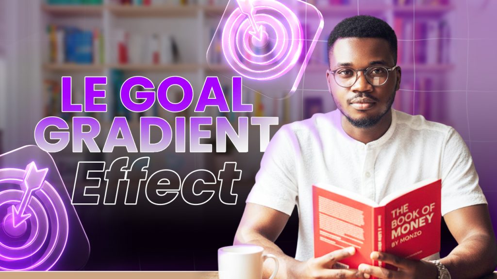 le goal gradient effect